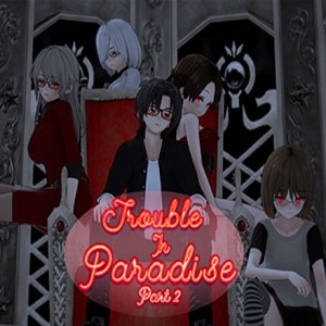 down Trouble in Paradise: Part 2
