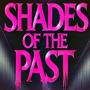 down Shades of the Past